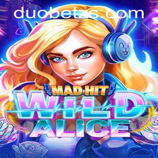 MadHitWildAlice: A New Gaming Sensation Fueled by DuoBetz