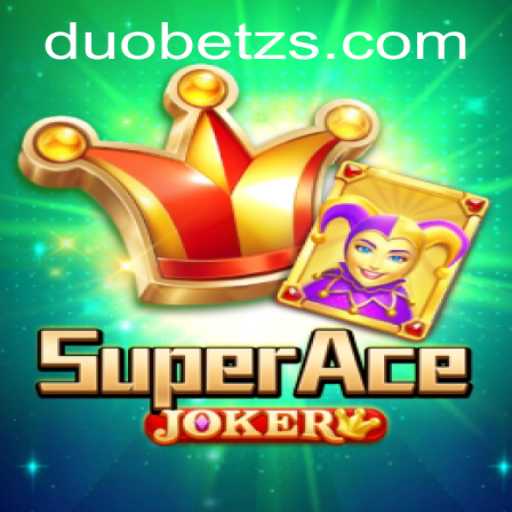 Unveiling SuperAceJoker: A Dynamic Twist with DuoBetz