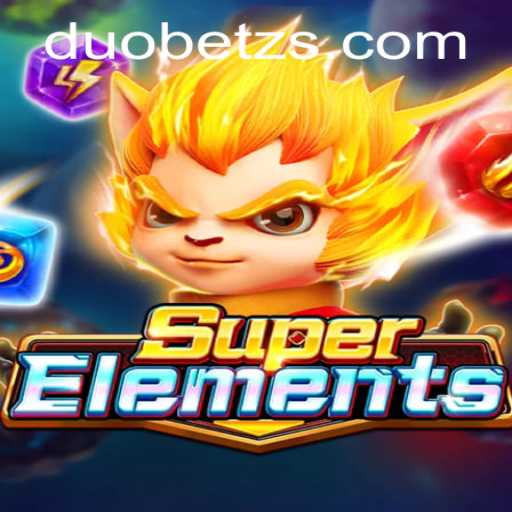 Discover the Exciting World of SuperElements: The Ultimate Gaming Experience with DuoBetz