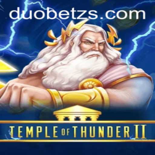Exploring the Thrills of TempleofThunderII on DuoBetz: An In-depth Guide